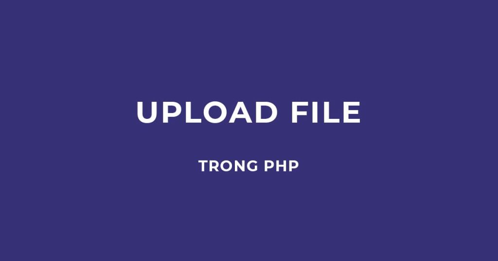 2 bước upload file trong PHP