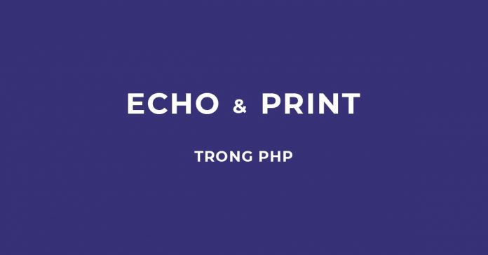 Echo và Print trong PHP
