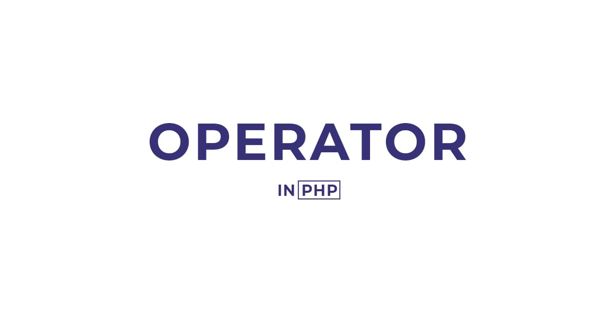 Bài 9: Cách sử dụng Toán tử (Operator) trong PHP