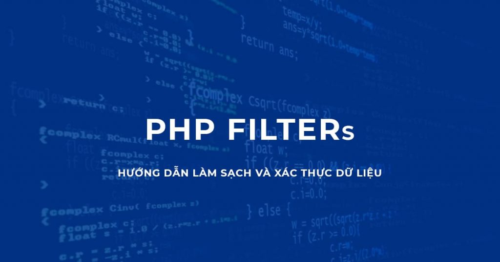 Hướng dẫn làm sạch và xác thực dữ liệu với bộ lọc PHP (PHP Filters)