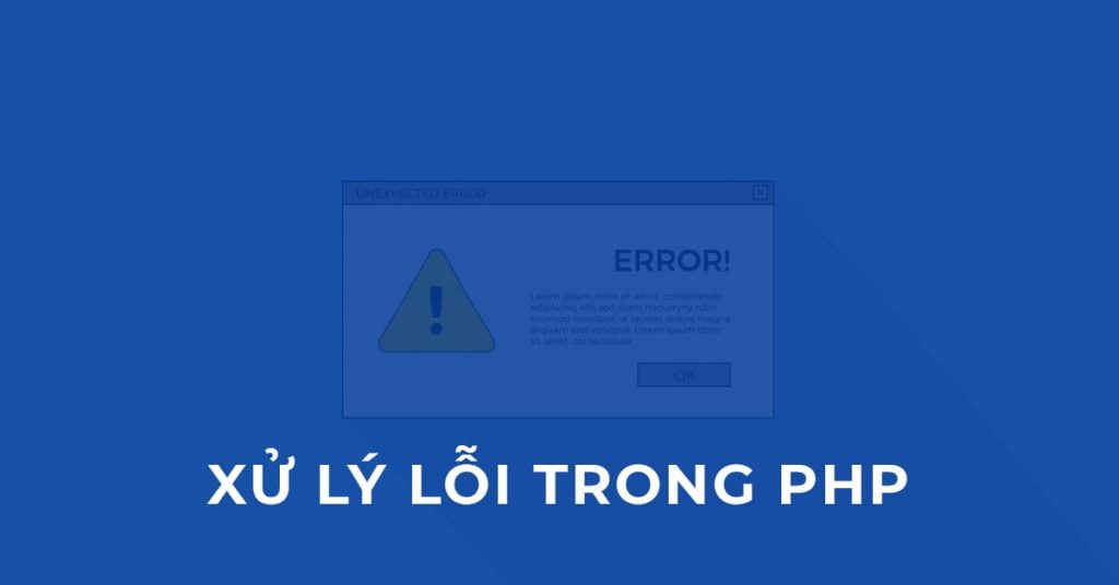 Xử lý lỗi trong PHP (PHP Error Handling)