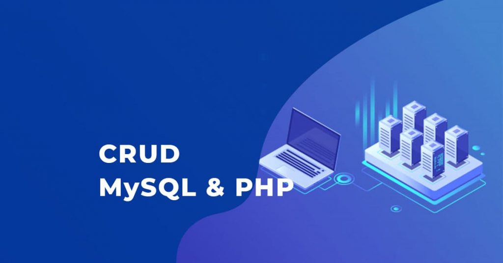 Tạo ứng dụng CRUD trong MySQL và PHP